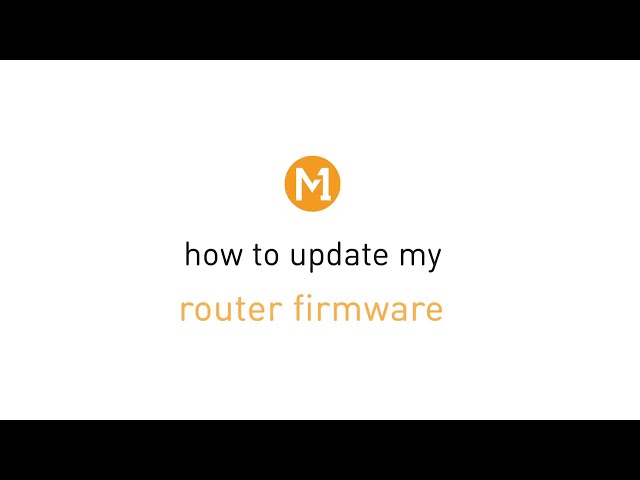 How To Update your Router’s Firmware in a Few Simple Steps