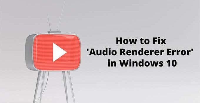 Fix YouTube Audio Renderer Error on Windows