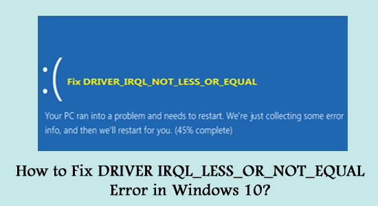 Fix Driver Irql_Less_or_Not_Equal on Windows 11