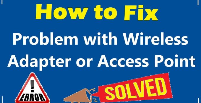 Fix Problem With Wireless Adapter Or Access Point