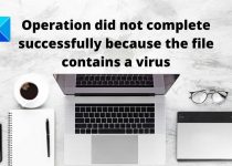 Fix Operation did not Complete Virus on windows 10